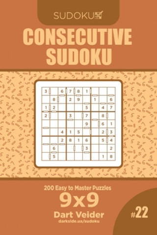 Kniha Consecutive Sudoku - 200 Easy to Master Puzzles 9x9 (Volume 22) Dart Veider