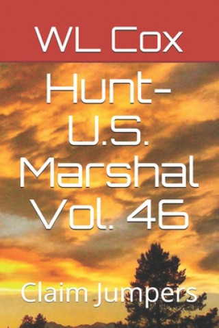 Kniha Hunt-U.S. Marshal Vol. 46: Claim Jumpers Wl Cox