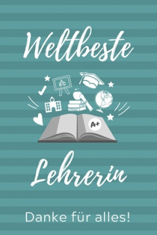 Książka Weltbeste Lehrerin Danke Für Alles!: A5 PUNKTIERT Geschenkidee für Lehrer Erzieher - Abschiedsgeschenk Grundschule - Klassengeschenk - Dankeschön - Le Lehrer Geschenk