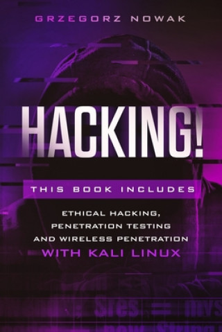 Livre Hacking!: This book includes: A Guide to Ethical Hacking, Penetration Testing and Wireless Penetration with KALI LINUX Grzegorz Nowak