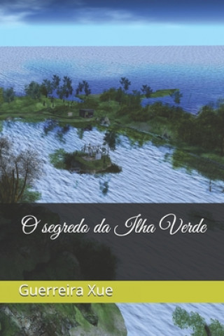 Книга O segredo da Ilha Verde Guerreira Xue