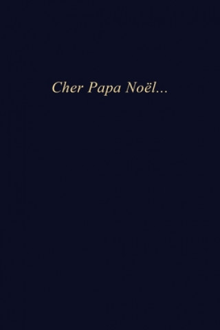 Carte Cher Papa Noël: Carnet de note - 110 pages vierges - format 6x9 po Yellow Quotes W. Edition