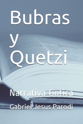 Kniha Bubras y Quetzi: Narrativa Gotica Gabriel Jesus Parodi