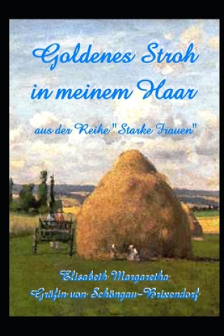 Книга Goldenes Stroh in meinem Haar Elisab Grafin Von Schongau-Brixendorf