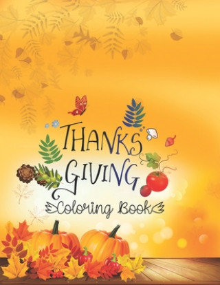 Carte Thanks Giving Coloring Book: Large Print Thanksgiving Coloring Book For Kids Age 4-8, Amazing Gift For Kids At Thanksgiving Day Aa Creative Press