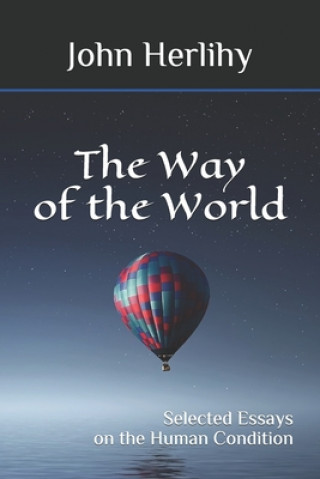 Kniha Way of the World: Selected Essays on the Human Condition John Herlihy