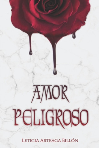 Knjiga Amor Peligroso Leticia Arteaga Billon