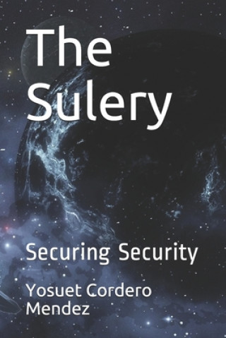 Knjiga The Sulery: Securing Security Yosuet Cordero Mendez