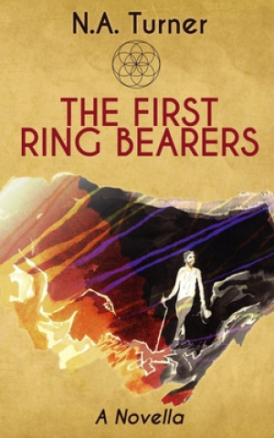 Knjiga The First Ring Bearers: A Novella N. A. Turner