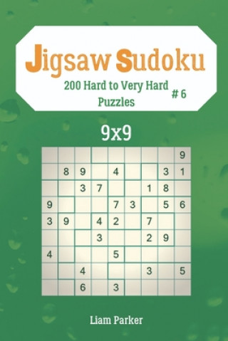 Carte Jigsaw Sudoku - 200 Hard to Very Hard Puzzles 9x9 vol.6 Liam Parker