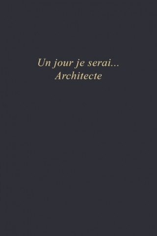 Kniha Un jour je serai...Architecte: Carnet de note - 110 pages vierges - format 6x9 po Yellow Quotes W. Edition