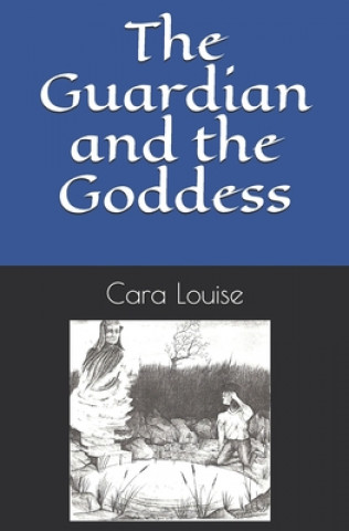 Kniha The Guardian and the Goddess Cara Louise