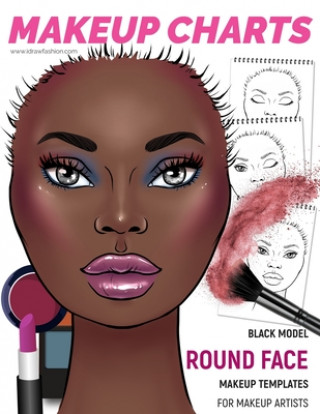 Kniha Makeup Charts - Face Charts for Makeup Artists: Black Model - ROUND face shape I. Draw Fashion