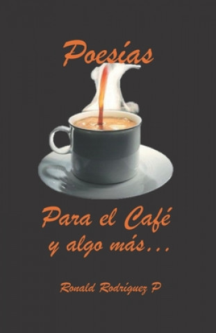 Libro Poesias para el cafe y algo mas Ronald O. Rodriguez P.