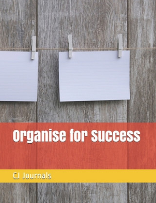 Kniha Organise for Success Cj Journals