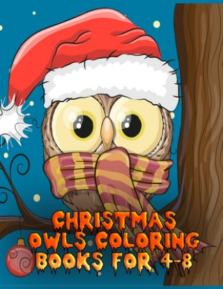 Carte christmas owls coloring books for 4-8: The Best Christmas Stocking Stuffers Gift Idea for Girls Ages 4-8 Year Olds Girl Gifts Cute christmas Coloring Masab Press House