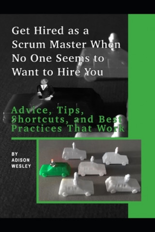 Kniha Get Hired as a Scrum Master When No One Seems to Want to Hire You David Jenkins