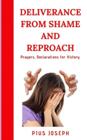 Kniha Deliverance from Shame and Reproach: Prayers, Declarations for Victory Pius Joseph