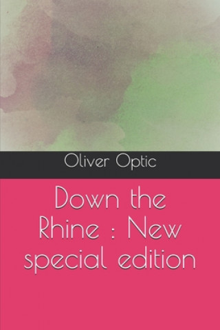 Kniha Down the Rhine: New special edition Oliver Optic