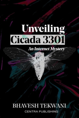 Könyv Unveiling Cicada 3301 Bhavesh Tekwani