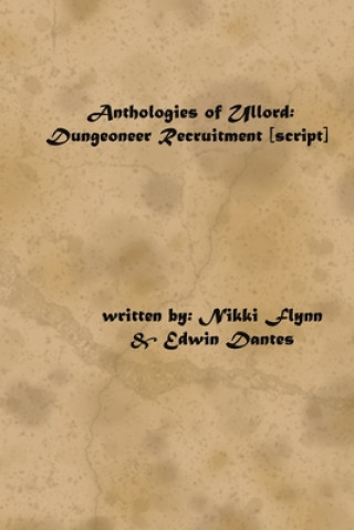 Книга Anthologies of Ullord: Dungeoneer Recruitment Edwin Dantes