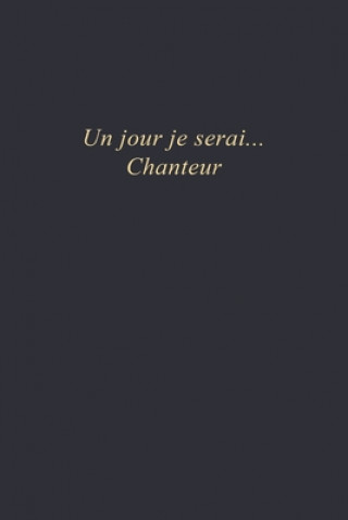Kniha Un jour je serai...Chanteur: Carnet de note - 110 pages vierges - format 6x9 po Yellow Quotes W. Edition