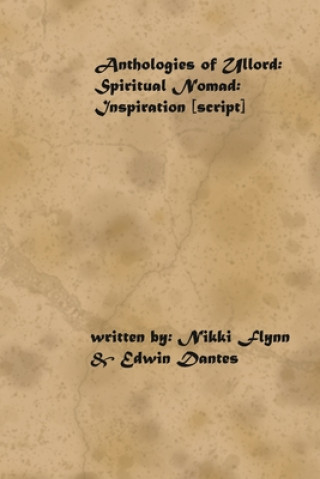 Книга Anthologies of Ullord: Spiritual Nomad (Inspiration) Script Edwin Dantes