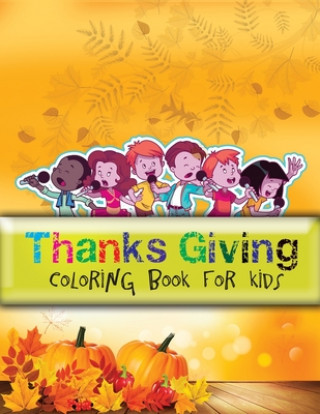 Carte Thanks giving coloring book for kids: Large Print Thanksgiving Coloring Book For Kids Age 4-8, Amazing Gift For Kids At Thanksgiving Day Aa Creative Press