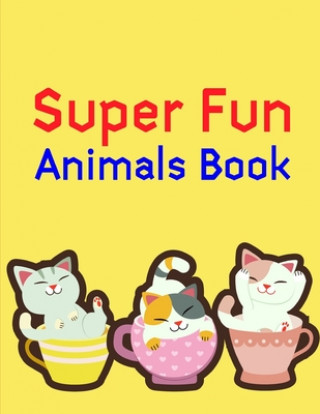 Kniha Super Fun Animals Book: Christmas Coloring Pages for Boys, Girls, Toddlers Fun Early Learning J. K. Mimo