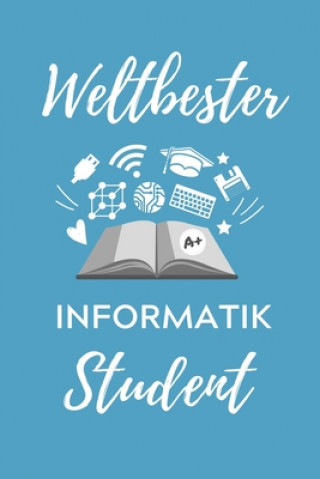 Kniha Weltbester Informatik Student: A5 Geschenkbuch KARIERT für Informatik Studenten - Programmierer - Geschenkidee Abitur Schulabschluss - Vorlesungsbegi Informatik Student