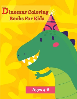 Kniha Dinosaur Coloring Books For Kids Ages 4-8: Activity Book For Toddlers and Adult, childrens Books Animals Age 3-8 Coloring Book Publishing