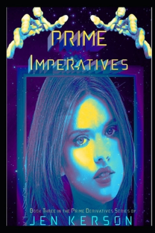 Knjiga Prime Imperatives: Book Three in the Prime Derivatives Series Jen Kerson