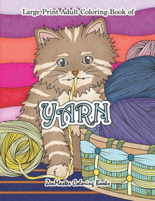 Könyv Large Print Adult Coloring Book of Yarn Zenmaster Coloring Books