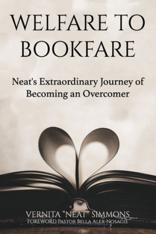 Carte Welfare to Bookfare: Neat's Extraordinary Journey of Becoming an Overcomer Vernita Simmons