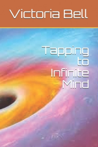 Buch Tapping to Infinite Mind Victoria M. Bell