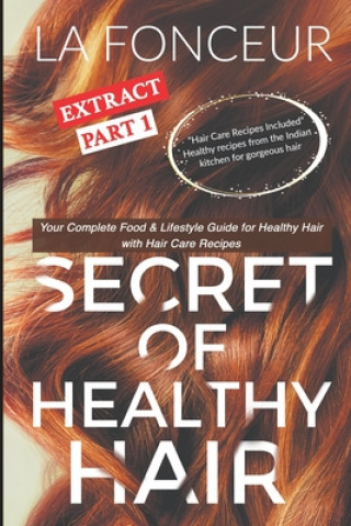 Kniha Secret of Healthy Hair Extract Part 1: Your Complete Food & Lifestyle Guide for Healthy Hair La Fonceur