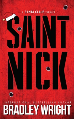 Książka Saint Nick: A Santa Claus Action Thriller Bradley Wright