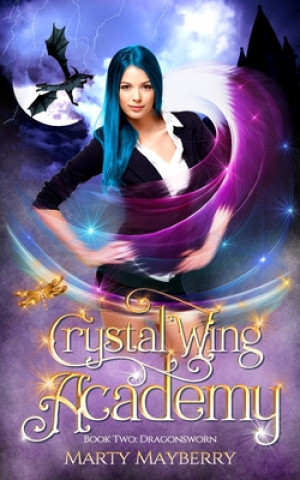 Knjiga Crystal Wing Academy: Book Two: Dragonsworn Marty Mayberry