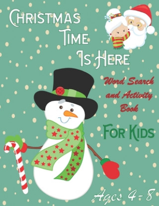 Kniha Christmas Time is Here: Word Search and Activity Book for Kids: Ages 4-8- Includes Holiday Themed Mazes and Children's Coloring Pages for Hour Zenkat Publishing