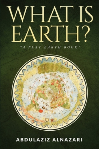 Libro What is Earth?: A Flat Earth Book Abdulaziz Alnazari