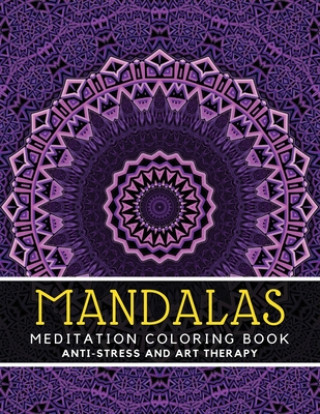 Kniha Mandala Meditation Coloring Book: Anti-Stress Coloring Book For Adults Relaxation - Dim 8.5 x 11 Coloring Books