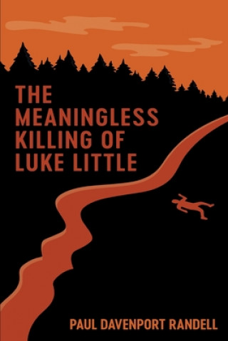 Книга The Meaningless Killing of Luke Little Paul Davenport Randell