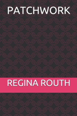 Knjiga Patchwork Regina Fortson Routh