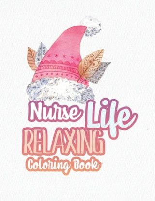 Carte Nurse Life Relaxing Coloring Book: Special Christmas designs for Coloring and Stress Releasing, Funny Snarky Adult Nurse Life Coloring Book, A Gift & Voloxx Studio