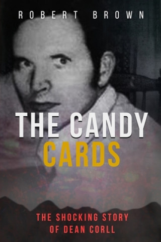 Book The Candy Cards: The Shocking Story of Dean Corll Robert Brown