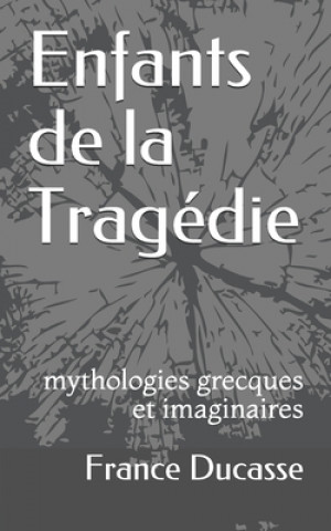 Buch Enfants de la Tragédie: mythologies grecques et imaginaires France Ducasse