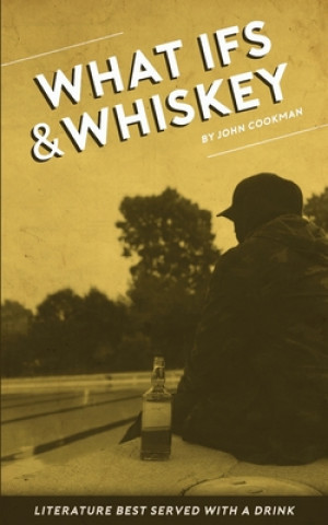 Könyv What Ifs and Whiskey: literature best served with a drink Aaron Guiliano