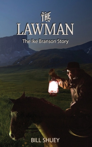 Kniha The Lawman: The Ike Branson Story Bill Shuey