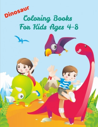 Kniha Dinosaur Coloring Books For Kids Ages 4-8: Activity Book For Toddlers and Adult, childrens Books Animals Age 3-8 Coloring Book Publishing