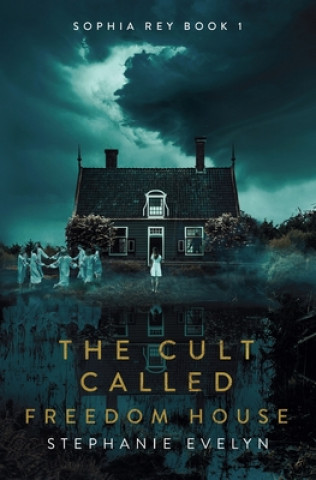 Book The Cult Called Freedom House: Sophia Rey Book 1 Erin Sweet Al-Mehairi